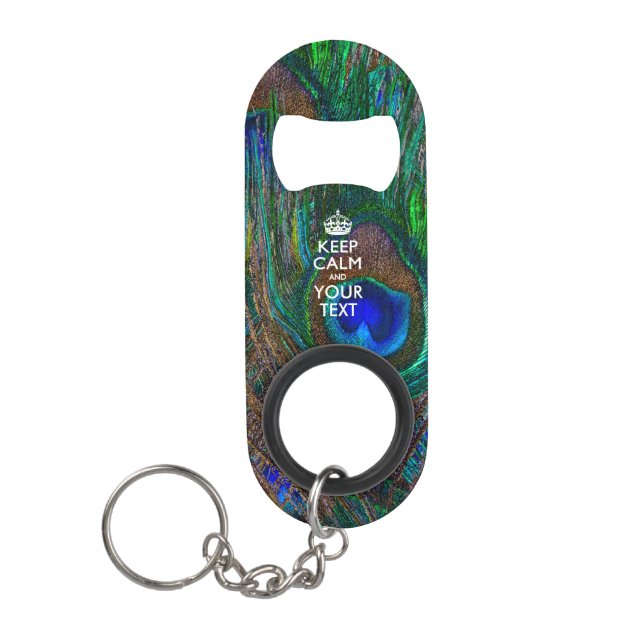 Personalized KEEP CALM AND Edit Text on Peacock Keychain Bottle Opener (Front)