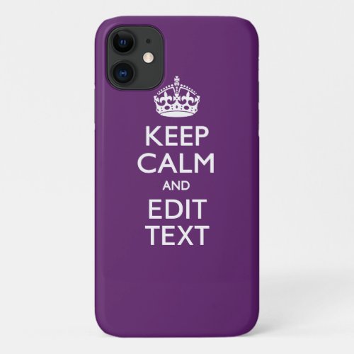 Personalized KEEP CALM AND Edit Text on Purple iPhone 11 Case