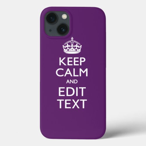 Personalized KEEP CALM AND Edit Text on Purple iPhone 13 Case