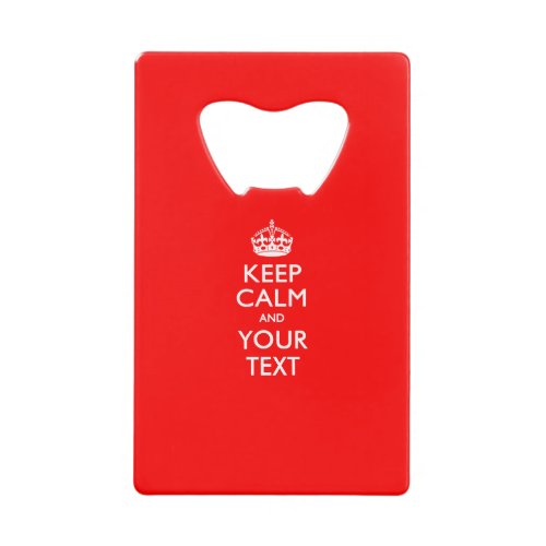 Personalized KEEP CALM AND Edit Text on Red Credit Card Bottle Opener