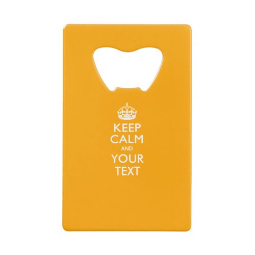 Personalized KEEP CALM AND Edit Text on Sun Yellow Credit Card Bottle Opener