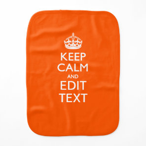 Personalized KEEP CALM AND Edit Text Orange Burp Cloth