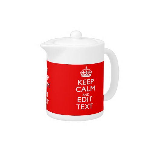 Personalized Keep Calm And Edit Text Red Decor Teapot