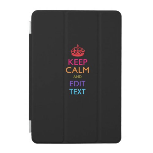 Personalized KEEP CALM AND Edit Text So EASILY iPad Mini Cover
