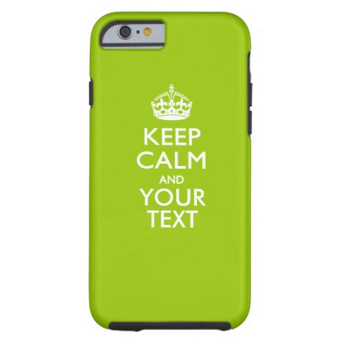 Personalized KEEP CALM AND Have Your Creative Text Tough iPhone 6 Case