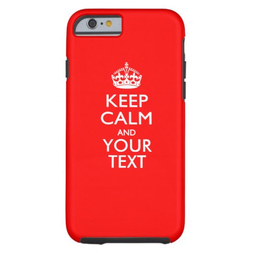 Personalized KEEP CALM AND Have Your Creative Text Tough iPhone 6 Case