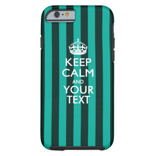 Personalized KEEP CALM AND Have Your Creative Text Tough iPhone 6 Case