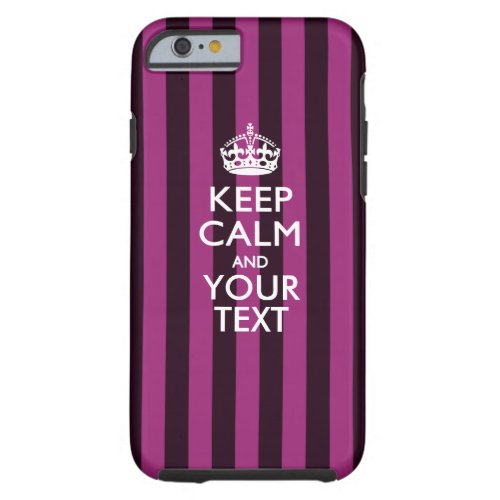 Personalized KEEP CALM AND Have Your Creative Text Tough iPhone 6 Case