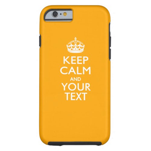 Personalized KEEP CALM AND Have Your Creative Text Tough iPhone 6 Case