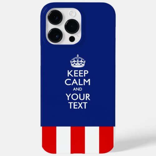 Personalized KEEP CALM AND Have Your Creative Text Case_Mate iPhone 14 Pro Max Case