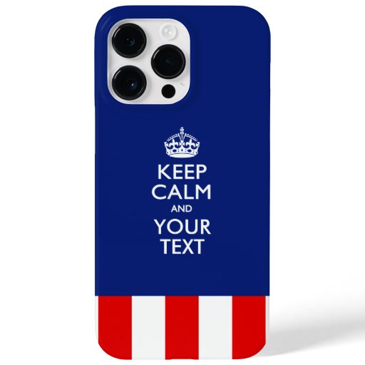 Personalized KEEP CALM AND Have Your Creative Text Case-Mate iPhone 14 Pro Max Case