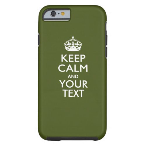 Personalized KEEP CALM AND Have Your Creative Text Tough iPhone 6 Case