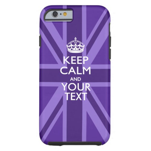 Personalized KEEP CALM AND Have Your Creative Text Tough iPhone 6 Case