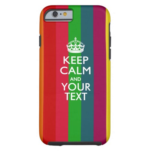 Personalized KEEP CALM AND Have Your Creative Text Tough iPhone 6 Case