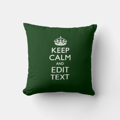 Personalized Keep Calm And Have Your Text on Green Throw Pillow