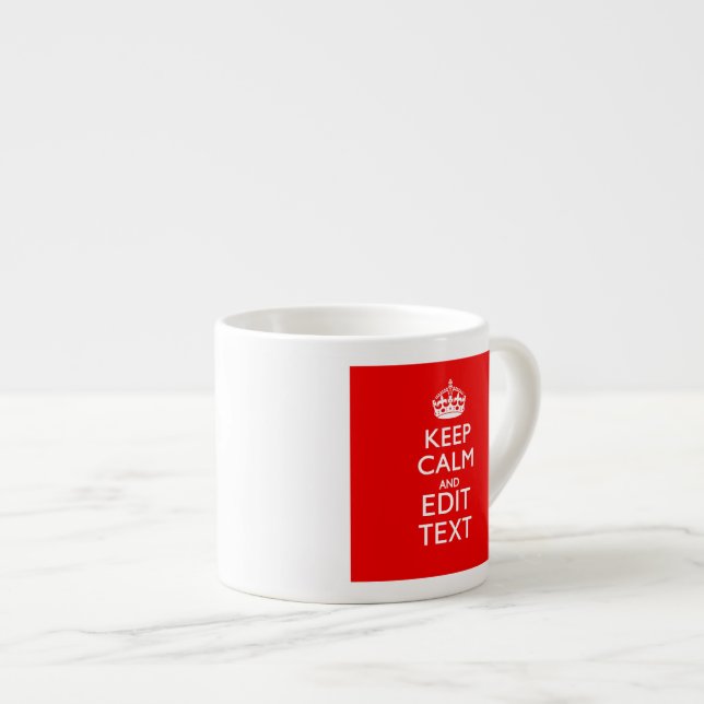 Personalized Keep Calm And Have Your Text on Red Espresso Cup (Front Right)