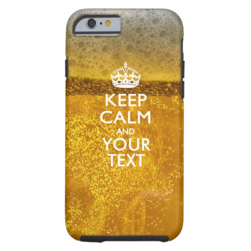 Personalized KEEP CALM AND Your Creative Text Tough iPhone 6 Case