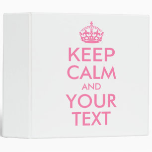 Personalized KEEP CALM and YOUR TEXT 3 Ring Binder