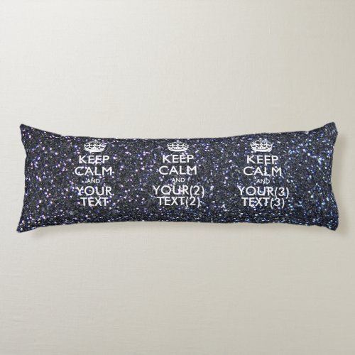 Personalized KEEP CALM AND Your Text Body Pillow