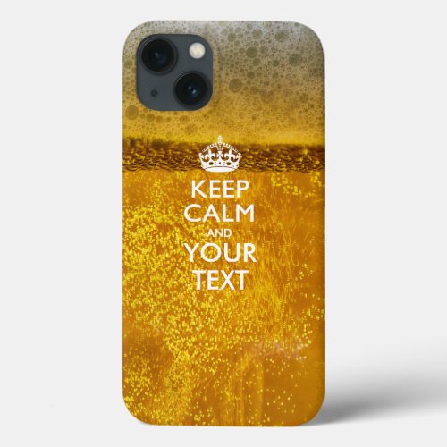 Personalized KEEP CALM AND Your Text iPhone 13 Case