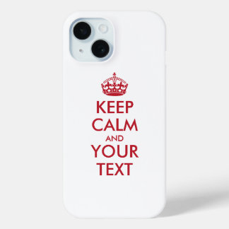 Personalized KEEP CALM and YOUR TEXT iPhone 15 Case