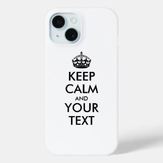 Personalized KEEP CALM and YOUR TEXT iPhone 15 Case