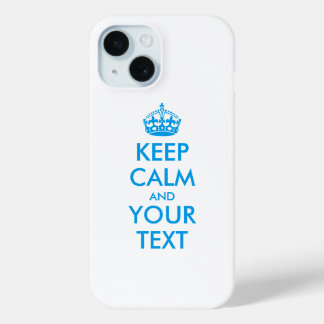 Personalized KEEP CALM and YOUR TEXT iPhone 15 Case