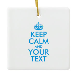 Personalized KEEP CALM and YOUR TEXT Ceramic Ornament
