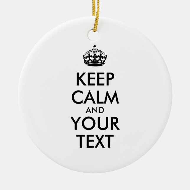Personalized KEEP CALM and YOUR TEXT Ceramic Ornament (Front)