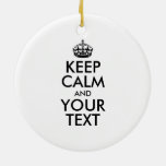 Personalized KEEP CALM and YOUR TEXT Ceramic Ornament