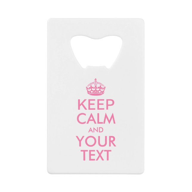Personalized KEEP CALM and YOUR TEXT Credit Card Bottle Opener (Front)