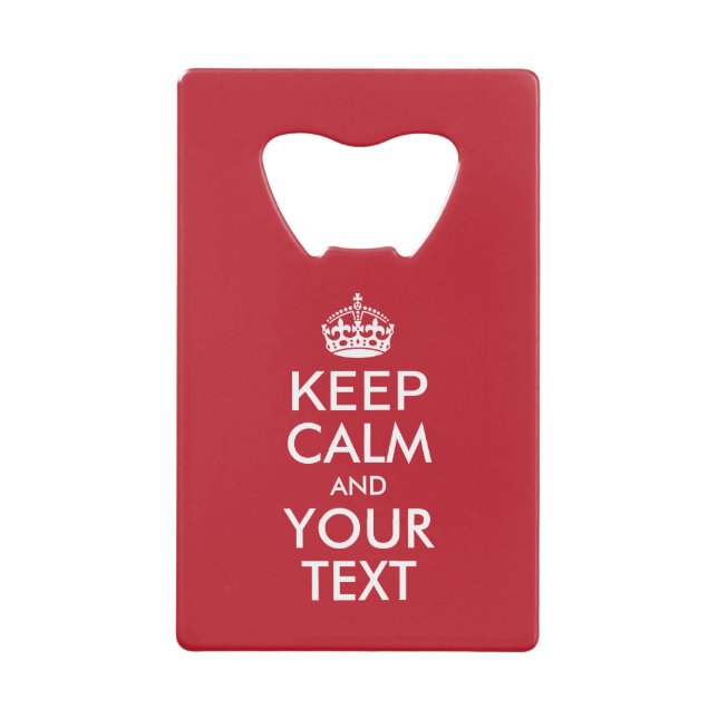 Personalized KEEP CALM and YOUR TEXT Credit Card Bottle Opener (Front)