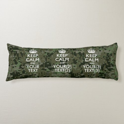 Personalized KEEP CALM AND Your Text Digital Camo Body Pillow