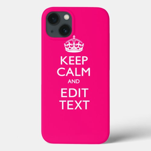 Personalized KEEP CALM AND Your Text EASILY PINK iPhone 13 Case
