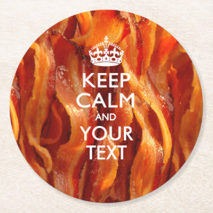 Personalized KEEP CALM AND Your Text for Bacon Round Paper Coaster