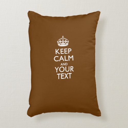 Personalized KEEP CALM AND Your Text for Brown Decorative Pillow