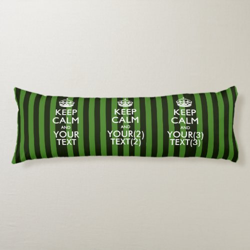 Personalized KEEP CALM AND Your Text for Green Body Pillow