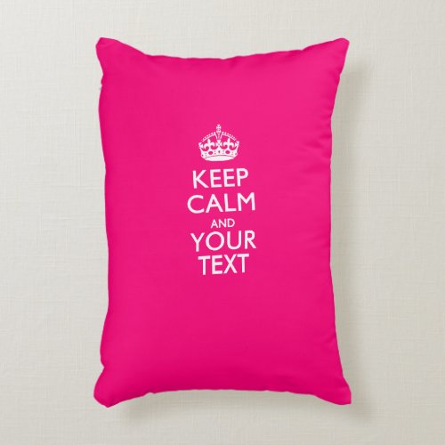 Personalized KEEP CALM AND Your Text for Hot Pink Accent Pillow