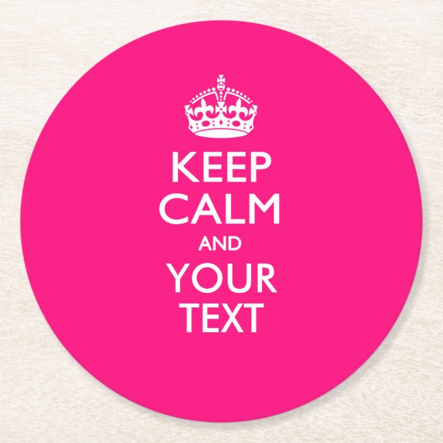 Personalized KEEP CALM AND Your Text for Hot Pink Round Paper Coaster (Front)