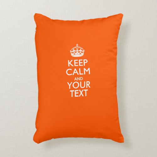 Personalized KEEP CALM AND Your Text for Orange Accent Pillow