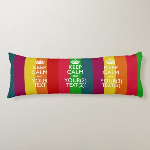 Personalized KEEP CALM AND Your Text for Rainbow Body Pillow