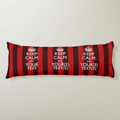 Personalized KEEP CALM AND Your Text for REd Body Pillow