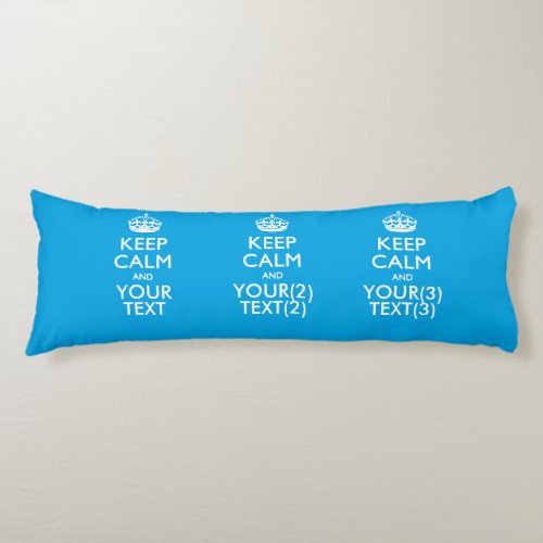 Personalized KEEP CALM AND Your Text for Sky blue Body Pillow