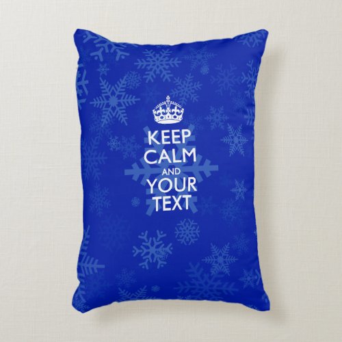 Personalized KEEP CALM AND Your Text for Snow Accent Pillow