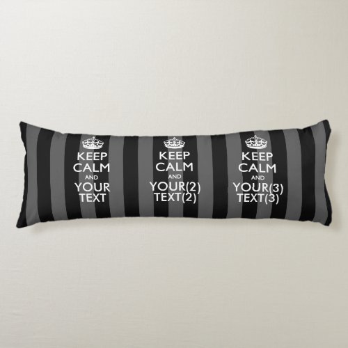 Personalized KEEP CALM AND Your Text for Stripes Body Pillow
