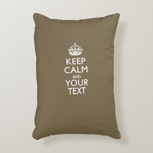 Personalized KEEP CALM AND Your Text for Taupe Decorative Pillow