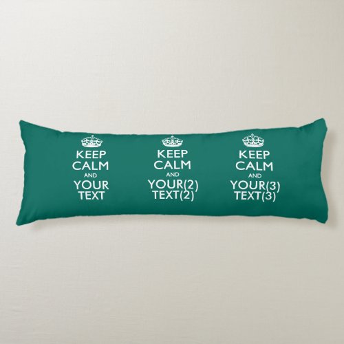 Personalized KEEP CALM AND Your Text for Teal Body Pillow
