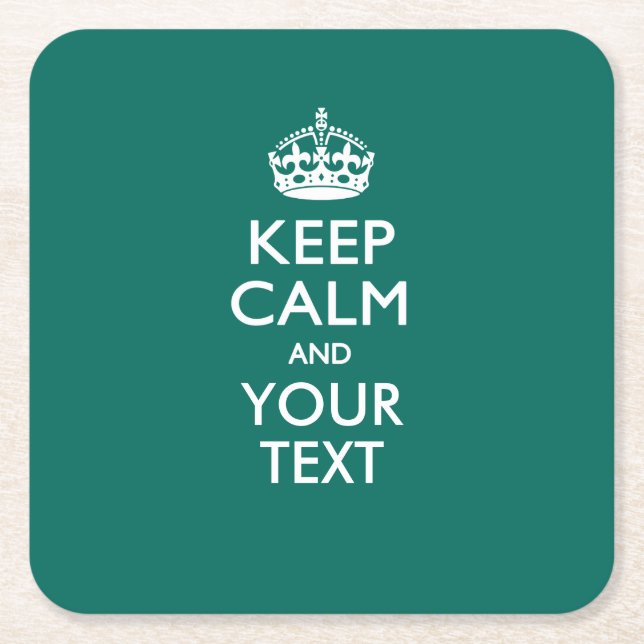 Personalized KEEP CALM AND Your Text for Teal Square Paper Coaster (Front)