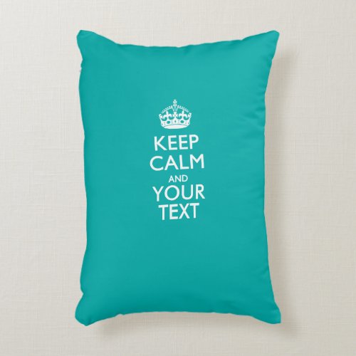 Personalized KEEP CALM AND Your Text for Turquoise Accent Pillow