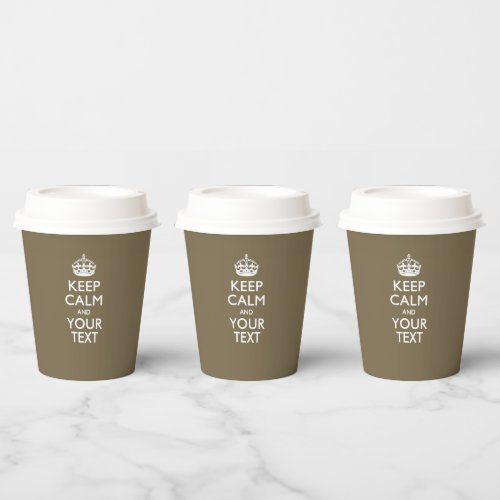 Personalized Keep Calm And Your Text in Taupe Paper Cups